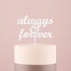 Always & Forever Acrylic Cake Topper - White