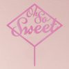 Oh So Sweet Acrylic Cake Topper - Dark Pink
